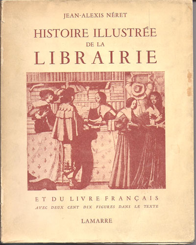 Histoire illustrée de la Librairie et du livre by Néret