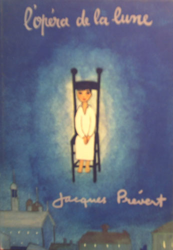 * Jacques Prévert - l'Opéra de la Lune. Illustrations de Jacqueline DUHEME.