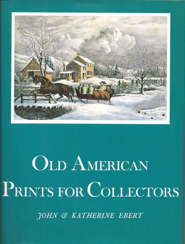 Old American Prints for Collectors by J.&K. Ebert