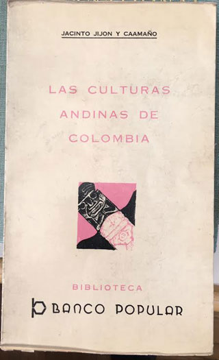 Las Culturas Andinas de Colombia by Jacinto Jijon Y Caamano