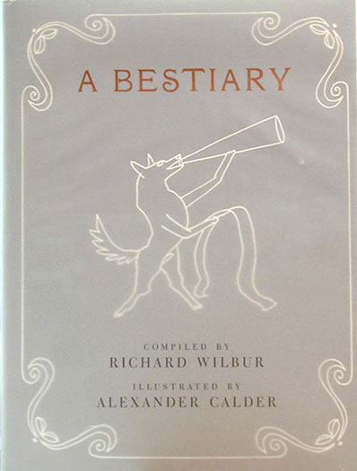 A Bestiary compiled by Richard Wilbur illustrated by Alexander Calder